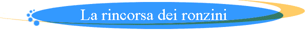 La rincorsa dei ronzini