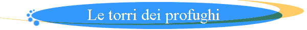 Le torri dei profughi